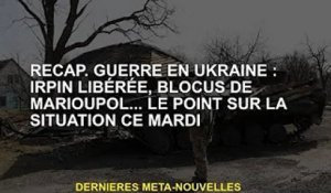 Regarde en arrière. Guerre d'Ukraine : Irpin libéré, blocus de Marioupol... Le point sur la situatio