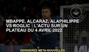 Mbappé, Alcaraz, Alaphilippe vs Roglic : une série d'actualités du 4 avril 2022
