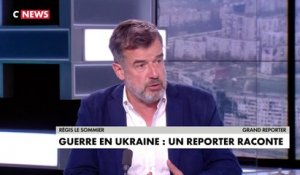 Régis Le Sommier, grand reporter, raconte son passage en Ukraine