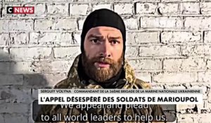 L'appel désespéré des soldats de Marioupol