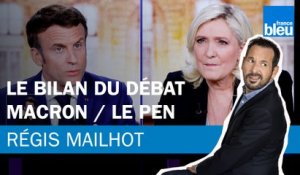Régis Mailhot : le bilan du débat Macron / Le Pen