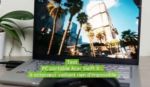 Test PC portable Acer Swift X : à octocœur vaillant rien d'impossible