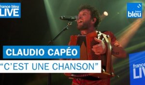 Claudio Capéo "C'est une chanson" - France Bleu Live