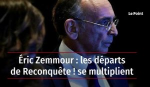 Éric Zemmour : les départs de Reconquête ! se multiplient
