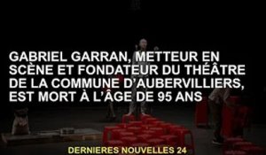 Gabriel Garland, directeur et fondateur du Théâtre de la Commune d'Aubervilliers, décède à 95 ans