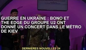 Guerre d'Ukraine : Bono et U2's Edge ont donné un concert dans le métro de Kiev