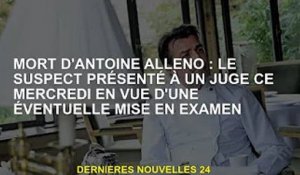 Mort d'Antoine Alléno : Un suspect dépose mercredi une éventuelle mise en examen devant le juge