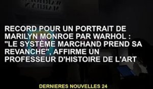 Le portrait de Marilyn Monroe de Warhol enregistre: "Le système de marché riposte", déclare un profe