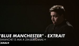 "Blue Machester" - Extrait du doc diffusé dimanche 15 mai à 21H sur CANAL+