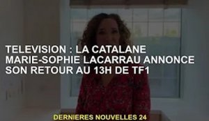 TV : la catalane Marie-Sophie Lacarrau annonce son retour sur TF1 à 13h