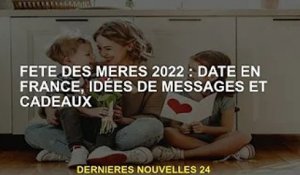 Fête des mères 2022 : Rencontres, messages et idées cadeaux en France