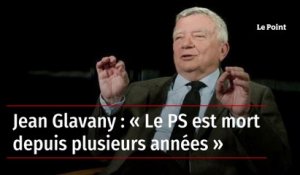 Jean Glavany : « Le PS est mort depuis plusieurs années »