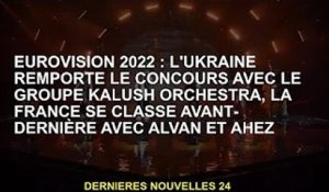 Eurovision 2022 : l'Ukraine s'impose avec Kalush Orchestra, la France avec Alwan et Akhez avant-dern