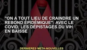 'Toutes causes par crainte d'un rebond épidémique' : le dépistage du VIH baisse avec le Covid