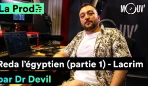LACRIM - "Reda l'égyptien (partie 1)" : comment DR DEVIL a composé le titre