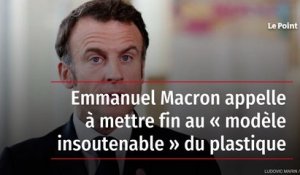 Emmanuel Macron appelle à mettre fin au « modèle insoutenable » du plastique