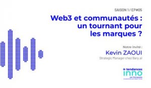 Web3 et communautés : un tournant pour les marques ? | Kevin Zaoui (Strategy Manager Bary)