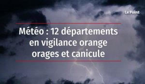 Météo : 12 départements en vigilance orange orages et canicule