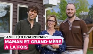 Familles extraordinaires : maman et grand-mère à la fois