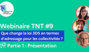 Webinaire TNT #9 [Partie 1/2] - Que change la loi 3DS en termes d’adressage pour les collectivités ? (Présentation)