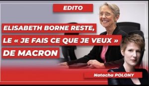 Elisabeth Borne reste, le « je fais ce que je veux » de Macron