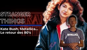STRANGER THINGS : KATE BUSH, METALLICA LE GRAND RETOUR DES 80's