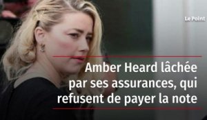 Amber Heard lâchée par ses assurances, qui refusent de payer la note