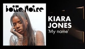 Kiara Jones (My name) | Boite Noire