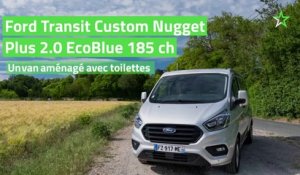 Test Ford Transit Custom Nugget Plus 2.0 EcoBlue 185 ch : un van aménagé avec toilettes