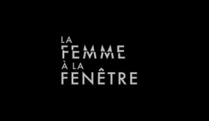 LA FEMME A LA FENÊTRE (2021) Bande Annonce VF - HD