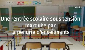 Une rentrée scolaire sous tension marquée par la pénurie d'enseignants