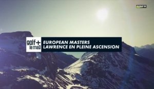 European Masters Laurence en pleine ascension - Golf+ le mag