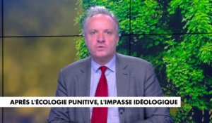 L'édito de Jérôme Béglé : «Après l'écologie punitive, l'impasse idéologique»