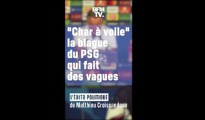 ÉDITO : "Char à voile": La blague du PSG fait réagir la classe politique