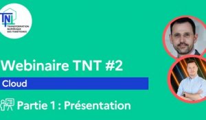 Webinaire TNT #2 [Partie 1/2] – Cloud (Présentation)