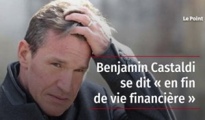 Benjamin Castaldi se dit « en fin de vie financière »
