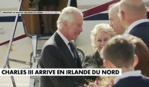 Le roi Charles III est arrivé en Irlande du Nord