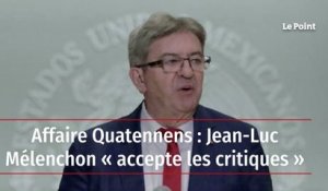 Affaire Quatennens : Jean-Luc Mélenchon « accepte les critiques »