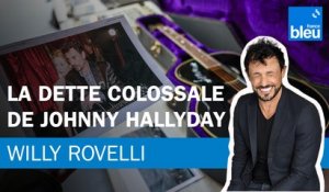 La dette colossale de Johnny Hallyday - Le billet de Willy Rovelli
