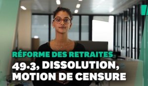 Réforme des retraites : « dissolution », « 49.3 » et « motion de censure », les mots qui comptent