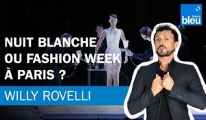Nuit Blanche ou Fashion Week à Paris ? Le billet de Willy Rovelli