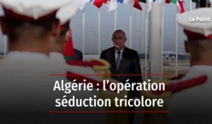 Algérie : l’opération séduction tricolore
