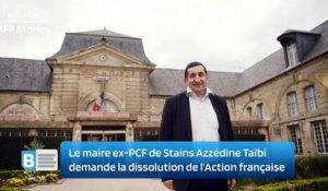 Le maire ex-PCF de Stains Azzédine Taïbi demande la dissolution de l'Action française