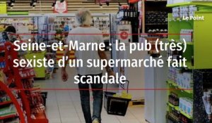 Seine-et-Marne : la pub (très) sexiste d’un supermarché fait scandale