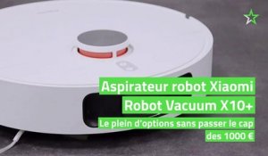 Test Aspirateur robot Xiaomi Robot Vacuum X10+ : le plein d'options sans passer le cap des 1000 €