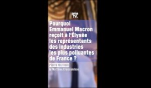 ÉDITO - Pourquoi Emmanuel Macron reçoit à l'Élysée les représentants des industries les plus polluantes de France?