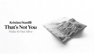 Kristian Stanfill - That's Not You