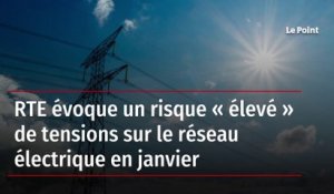 RTE évoque un risque « élevé » de tensions sur le réseau électrique en janvier
