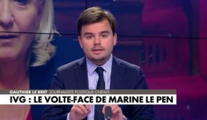 L'édito de Gauthier Le Bret : «IVG : la volte-face de Marine Le Pen»