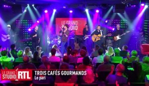 Trois Cafés Gourmands interprète  " Le pari " dans le Grand Studio RTL